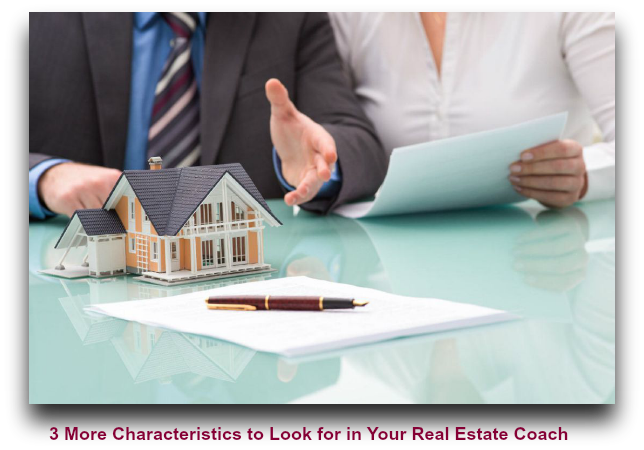 3 More Characteristics to Look for in Your Real Estate Coach