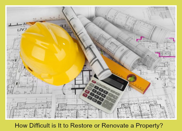 How Difficult is It to Restore or Renovate a Property