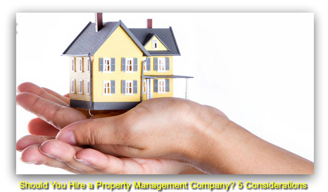 Should You Hire a Property Management Company 5 Considerations