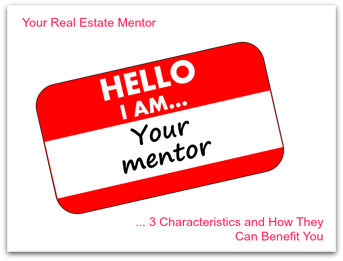 Your Real Estate Mentor 3 Characteristics and How They Can Benefit You